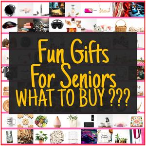 Fun Gifts For Seniors [TOP PICKS]