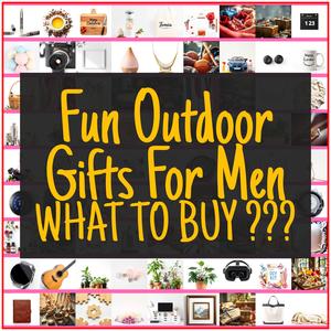 Fun Outdoor Gifts For Men [TOP PICKS]