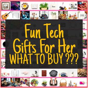 Fun Tech Gifts For Her [TOP PICKS]