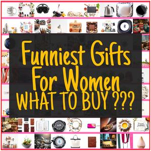 Funniest Gifts For Women [TOP PICKS]
