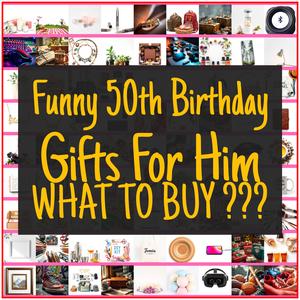 Funny 50th Birthday Gifts For Him [TOP PICKS]