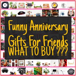 Funny Anniversary Gifts For Friends [TOP PICKS]