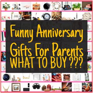 Funny Anniversary Gifts For Parents [TOP PICKS]