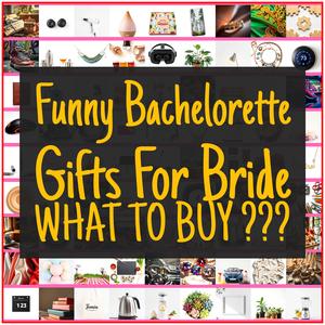 Funny Bachelorette Gifts For Bride [TOP PICKS]