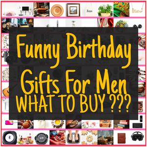 Funny Birthday Gifts For Men [TOP PICKS]