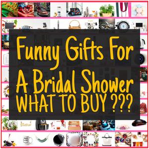 Funny Gifts For A Bridal Shower [TOP PICKS]