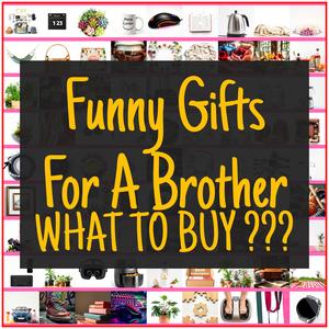 Funny Gifts For A Brother [TOP PICKS]