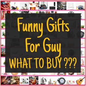Funny Gifts For Guy [TOP PICKS]