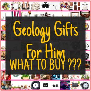 Geology Gifts For Him [TOP PICKS]