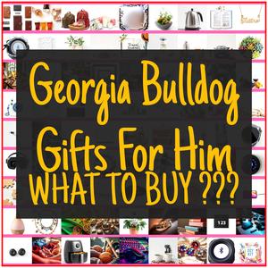 Georgia Bulldog Gifts For Him [TOP PICKS]