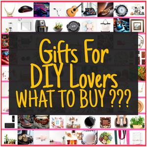 Gifts For DIY Lovers [TOP PICKS]
