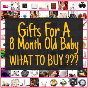 Gifts For A 8 Month Old Baby [TOP PICKS]