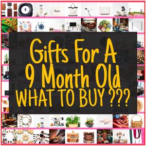 Gifts For A 9 Month Old [TOP PICKS]