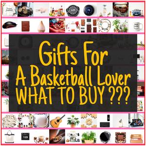 Gifts For A Basketball Lover [TOP PICKS]