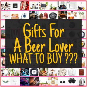 Gifts For A Beer Lover [TOP PICKS]