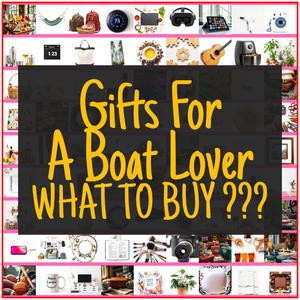 Gifts For A Boat Lover [TOP PICKS]