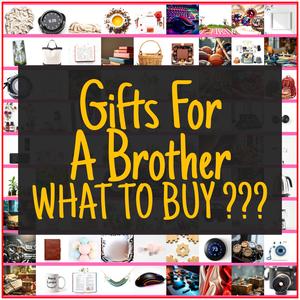 Gifts For A Brother [TOP PICKS]