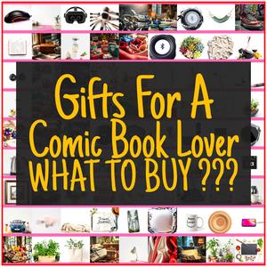 Gifts For A Comic Book Lover [TOP PICKS]