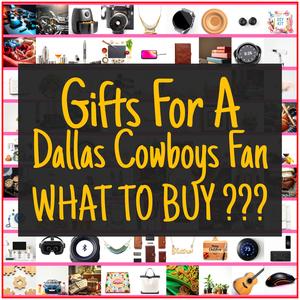 Gifts For A Dallas Cowboys Fan [TOP PICKS]