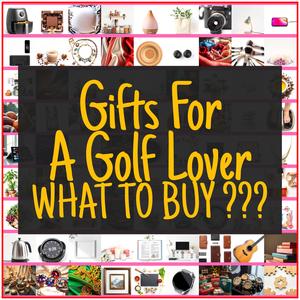 Gifts For A Golf Lover [TOP PICKS]