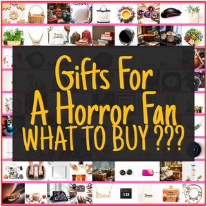 Gifts For A Horror Fan [TOP PICKS]