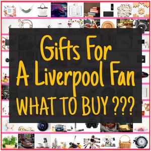 Gifts For A Liverpool Fan [TOP PICKS]