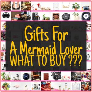 Gifts For A Mermaid Lover [TOP PICKS]