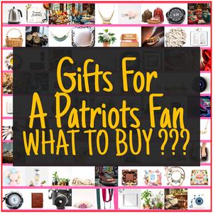 Gifts For A Patriots Fan [TOP PICKS]