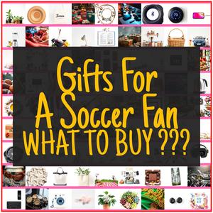 Gifts For A Soccer Fan [TOP PICKS]