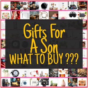 Gifts For A Son [TOP PICKS]