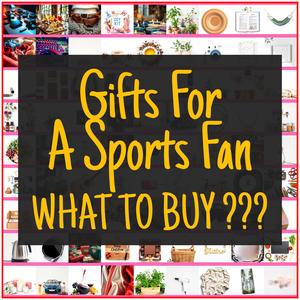 Gifts For A Sports Fan [TOP PICKS]