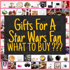 Gifts For A Star Wars Fan [TOP PICKS]