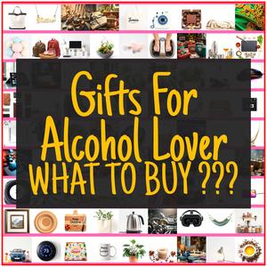 Gifts For Alcohol Lover [TOP PICKS]