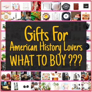 Gifts For American History Lovers [TOP PICKS]