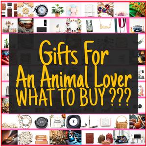 Gifts For An Animal Lover [TOP PICKS]