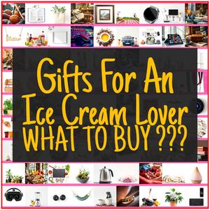 Gifts For An Ice Cream Lover [TOP PICKS]