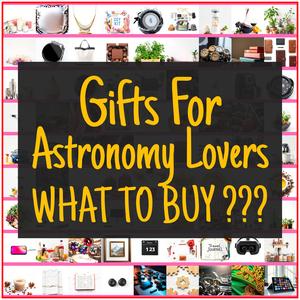Gifts For Astronomy Lovers [TOP PICKS]