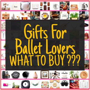 Gifts For Ballet Lovers [TOP PICKS]