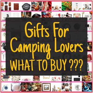 Gifts For Camping Lovers [TOP PICKS]