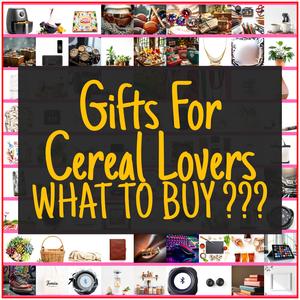 Gifts For Cereal Lovers [TOP PICKS]