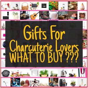 Gifts For Charcuterie Lovers [TOP PICKS]