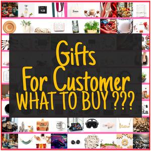 Gifts For Customer [TOP PICKS]