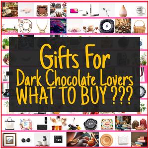 Gifts For Dark Chocolate Lovers [TOP PICKS]