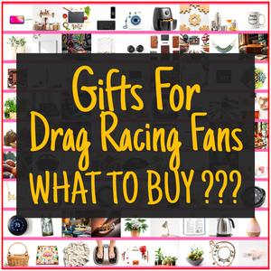 Gifts For Drag Racing Fans [TOP PICKS]