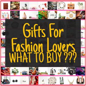 Gifts For Fashion Lovers [TOP PICKS]