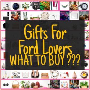 Gifts For Ford Lovers [TOP PICKS]