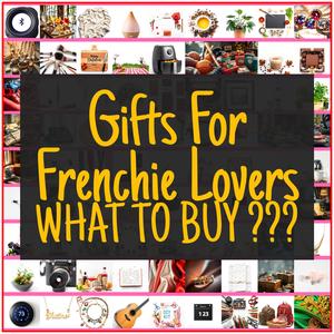 Gifts For Frenchie Lovers [TOP PICKS]