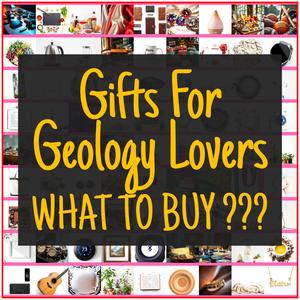 Gifts For Geology Lovers [TOP PICKS]