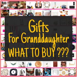 Gifts For Granddaughter [TOP PICKS]