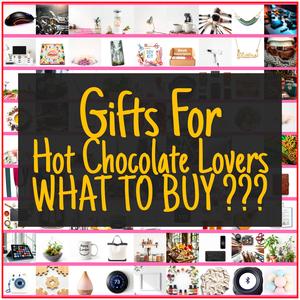 Gifts For Hot Chocolate Lovers [TOP PICKS]